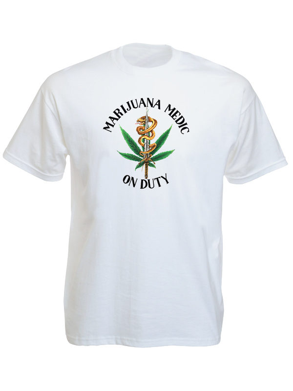 Marijuana Medic On Duty White Tee-Shirt